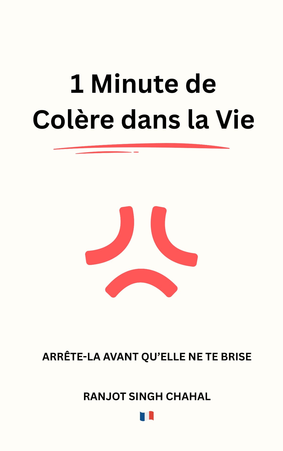 1 Minute de Colère dans la Vie : Arrête-la Avant qu’Elle ne te Brise 1 Minute de Colère dans la Vie : Arrête-la Avant qu’Elle ne te Brise