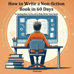 How to Write a Non-fiction Book in 60 Days: Fifth Edition How to Write a Non-fiction Book in 60 Days: Fifth Edition