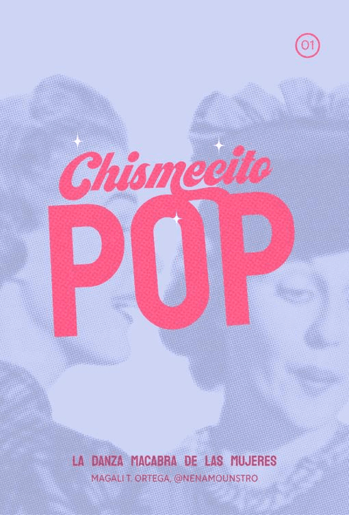 Chismecito POP #1 - La danza macabra de las mujeres Chismecito POP #1 - La danza macabra de las mujeres