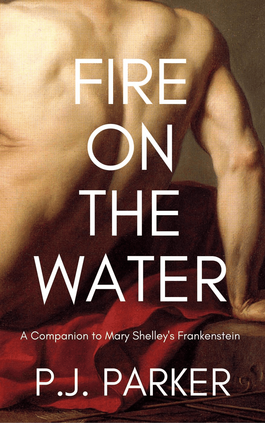 Fire on the Water: A Companion to Mary Shelley's Frankenstein (Companion Series, #1) Fire on the Water: A Companion to Mary Shelley's Frankenstein (Companion Series, #1)