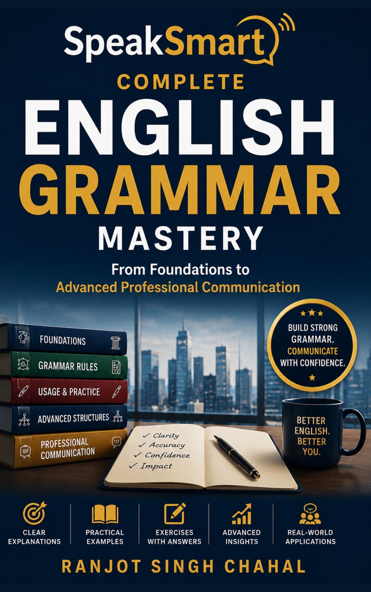 SpeakSmart Complete English Grammar Mastery: From Foundations to Advanced Professional Communication SpeakSmart Complete English Grammar Mastery: From Foundations to Advanced Professional Communication