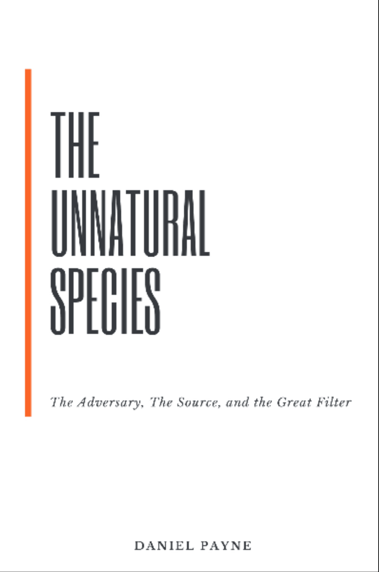 The Unnatural Species: The Adversary, The Source, and the Great Filter The Unnatural Species: The Adversary, The Source, and the Great Filter